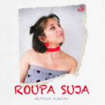 “Roupa Suja”-Bea Almeida