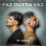 ‘FAZ OUTRA VEZ’ – NO MAKA